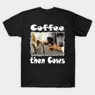 All You Need is Coffee then Cows Essential Tee T-Shirt